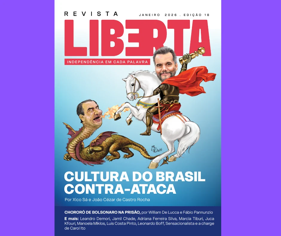 Na Revista Liberta, edição 18, a vingança da cultura brasileira contra o obscurantismo